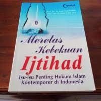 Image of Meretas kebekuan ijtihad : isu isu penting hukum islam kontemporer di indonesia