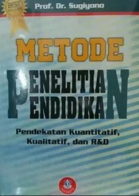 Image of Metode penelitian pendidikan: pendekatan kuantitatif, kualitatif, dan R&D