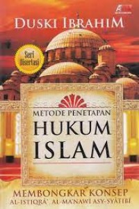 Image of Metode penetapan hukum islam: membongkar konsep al-istiqra' al - ma'nawi asy - syatibi