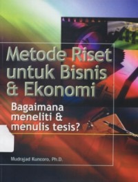 Image of Metode riset untuk bisnis & ekonomi: bagaimana meneliti & menulis tesis?