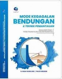Image of Mode kegagalan bendungan & teknik pemantauan: manajemen risiko, teknik pemantauan, dan instrumentasi