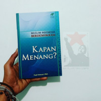 Image of Muslim Indonesia berdemokrasi : kapan menang?