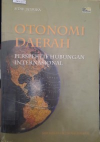 Image of Otonomi daerah: perspektif hubungan internasional