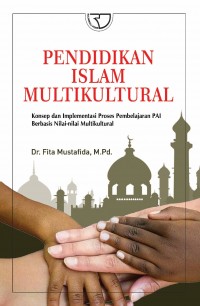 Image of Pendidikan islam multikultural (konsep dan implementasi proses pembelajaran Pendidikan Agama Islam berbasis nilai-nilai multikultural)
