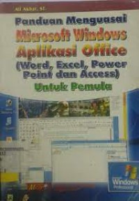 Image of Panduan menguasai microsoft windiws aplikasi office (word, excel, power point dan access) untuk pemula