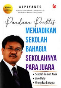 Image of Panduan praktis menjadikan sekolah bahagia sekolahnya para juara