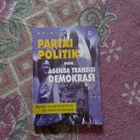Image of Partai politik dan agenda transisi demokrasi: pakar kinerja partai politik era transisi di Indonesia