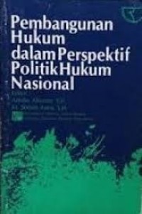Image of Pembangunan hukum dalam pespektif politik hukum nasional
