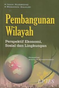 Image of Pembangunan wilayah: perspektif ekonomi, sosial dan lingkungan