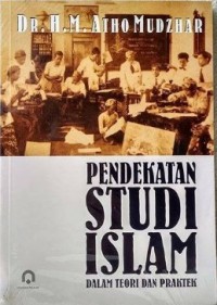 Image of Pendekatan studi islam dalam teori dan praktek