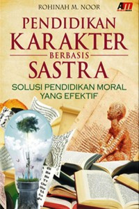 Image of Pendidikan karakter berbasis sastra: solusi pendidikan moral yang efektif