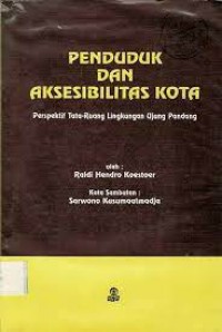 Image of Penduduk dan aksebilitas kota: prespektif tata ruang lingkungan ujung pandang