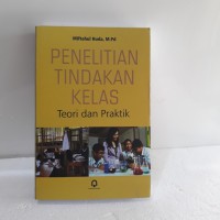 Image of Penelitian tindakan kelas: teori dan praktik