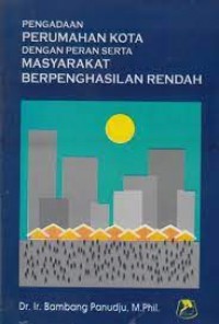 Image of Pengadaan perumahan kota dengan peran serta masyarakat berpenghasilan rendah