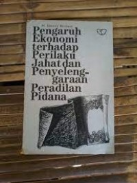 Image of Pengaruh ekonomi terhadap perilaku jahat dan penyelenggaraan peradilan pidana