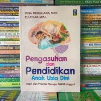 Image of Pengasuhan dan pendidikan anak usia dini: teori dan praktik menuju PAUD unggul