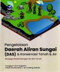 Image of Pengelolaan daerah aliran sunga (DAS) & konservasi tanah & air: menjaga keseimbangan air dan tanah