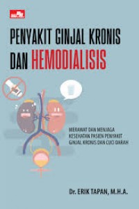 Image of Penyakit ginjal kronis dan hemodialisis: merawat dan menjaga kesehatan pasien penyakit ginjal kronis dan cuci darah