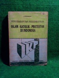 Image of Penyebaran dan perkembangan Islam, Katolik dan Protestan di Indonesia