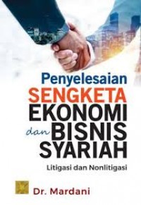 Image of Penyelesaian sengketa ekonomi dan bisnis syariah: litigasi dan nonlitigasi