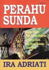 Image of Perahu sunda: kajian hiasan pada perahu nelayan di pantai utara dan pantai selatan jawa barat