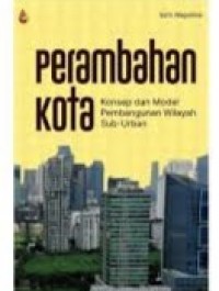 Image of Perambahan kota: konsep dan model pembangunan wilayah sub-urban
