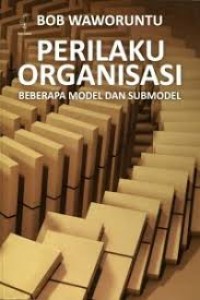 Image of Perilaku organisasi : beberapa model dan submodel