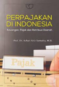 Image of Perpajakan di Indonesia: keuangan, pajak dan retribusi daerah