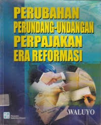 Image of Perubahan perundang-undangan perpajakan era reformasi
