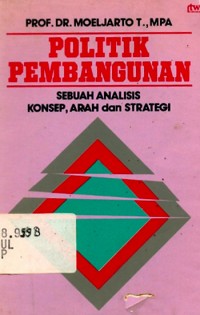 Image of Politik pembangunan (sebuah analisis konsep, arah dan strategi)