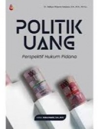 Image of Politik uang: perspektif hukum pidana