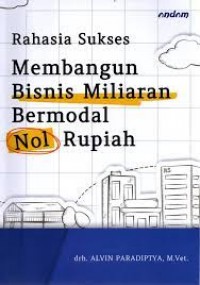 Image of Rahasia sukses membangun bisnis miliaran bermodal nol rupiah