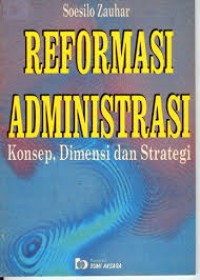 Image of Reformasi administrasi konsep, dimensi dan strategi