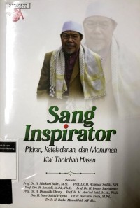 Image of Sang inspirator: pikiran, keteladanan dan monumen Kiai Tholchah Hasan