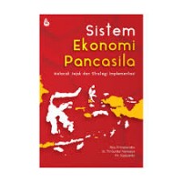 Image of Sistem ekonomi pancasila: melacak jejak dan strategi implementasi