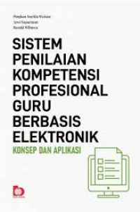 Image of Sistem penilaian kompetensi profesional guru berbasis elektronik: konsep dan aplikasi