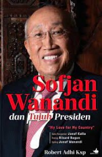 Image of Sofjan Wanandi dan tujuh presiden : my love for my country