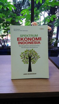 Image of Spektrum ekonomi indonesia: membangun entrepreneurship, membangun kemandirian