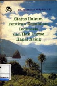 Image of Status hukum perairan kepulauan Indonesia dan hak lintas kapal asing