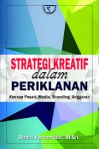 Image of Strategi kreatif dalam periklanan: konsep pesan, media, branding, anggaran