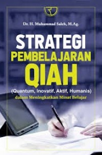 Image of Strategi pembelajaran qiah (quantum, inovatif, aktif, humanis) dalam meningkatkan minat belajar