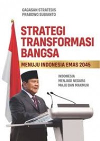 Image of Strategi transformasi bangsa: menuju Indonesia emas 2045