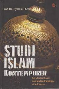 Image of Studi Islam kontemporer: arus radikalisasi dan multikulturalisme di Indonesia