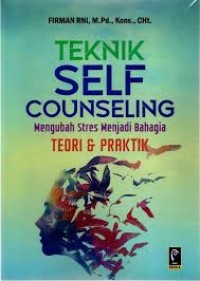 Image of Teknik self counseling mengubah stres menjadi bahagia: teori & praktik