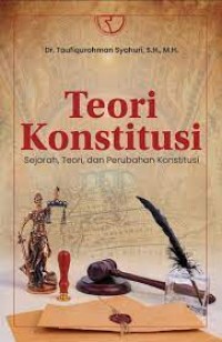 Image of Teori konstitusi: sejarah, teori, dan perubahan konstitusi