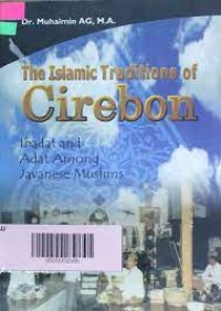 Image of The islamic tradititions of cirebon: ibadat and adat among javanese muslims