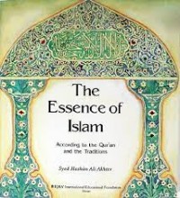 Image of The essence of Islam : according to the Qur`an and the traditions