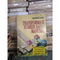 Image of Transformasi sumber daya manusia: analisis fungsi pendidikan, dinamika prilaku dan kesejahteraan manusia Indonesia masa depan