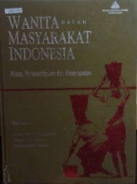 Image of Wanita dalam masyarakat Indonesia (akses pemberdayaan dan kesempatan)