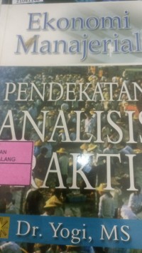 Image of Ekonomi manajerial : pendekatan analisis praktis